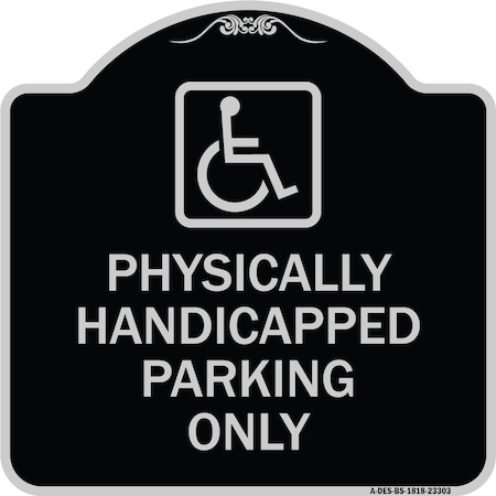 Signmission Physically Handicapped Parking W/ Graphic Heavy-Gauge Aluminum Sign, 18" x 18", BS-1818-23303 A-DES-BS-1818-23303